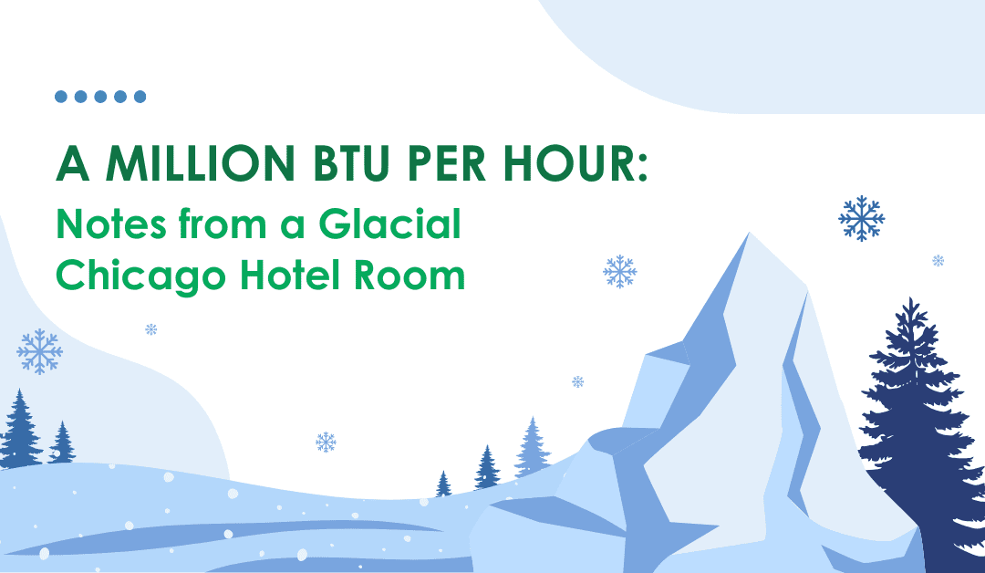 A Million Btu per Hour: Notes from a Glacial Chicago Hotel Room