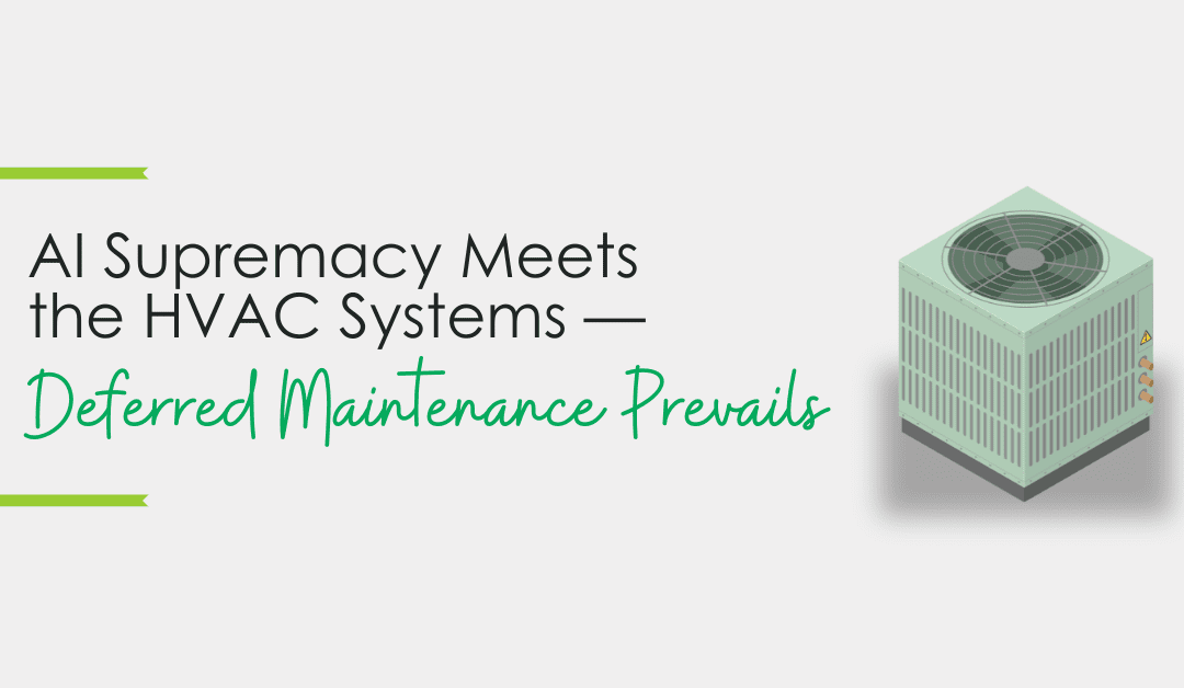 AI Supremacy Meets the HVAC Systems — Deferred Maintenance Prevails