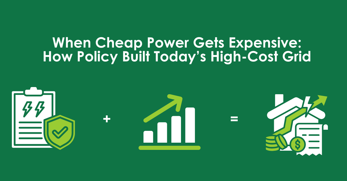 When Cheap Power Gets Expensive: How Policy Built Today’s High-Cost Grid