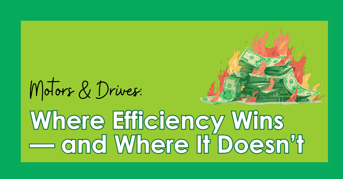 Motors & Drives: Where Efficiency Wins—and Where It Doesn’t