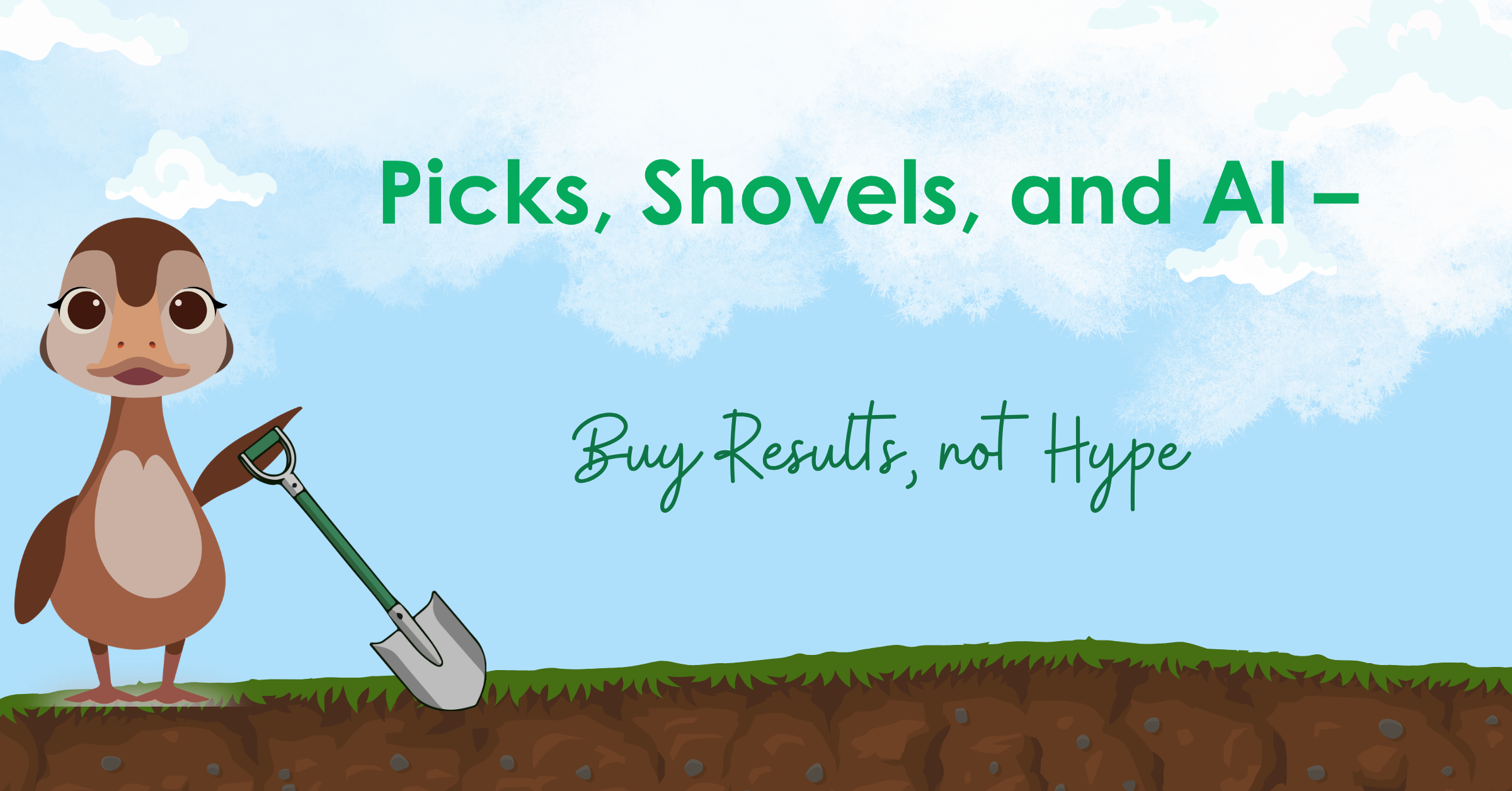 Picks, Shovels, and AI – Buy Results, not Hype