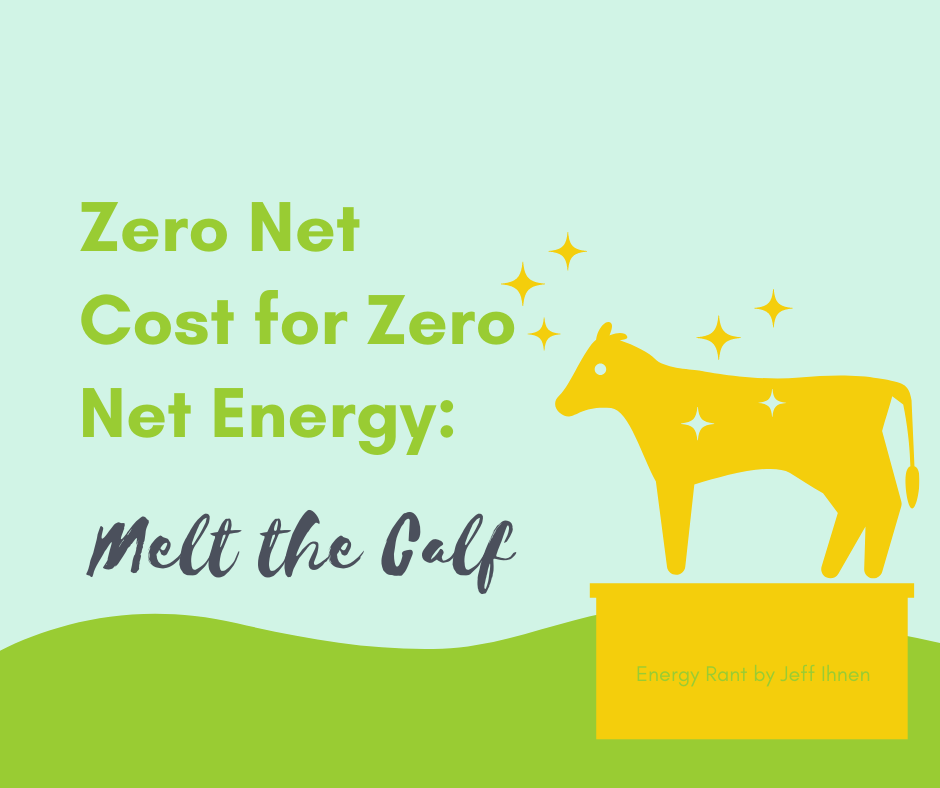 Zero Net Cost for Zero Net Energy – Melt the Calf, Michaels Energy