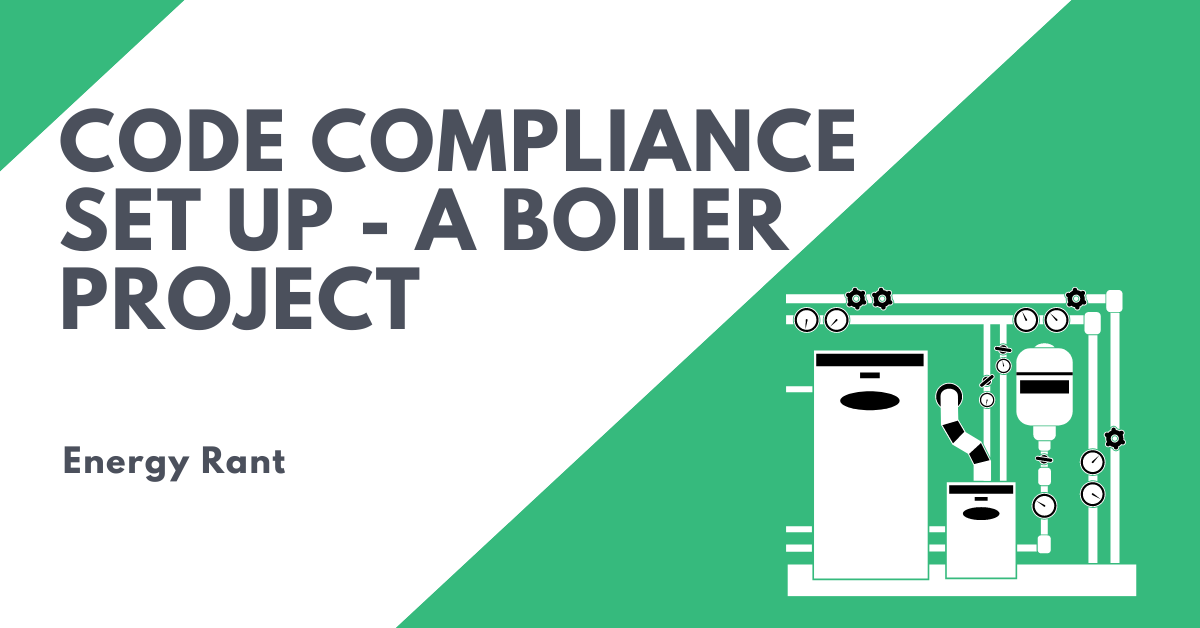 Code Compliance Setup &#8211; A Boiler Project, Michaels Energy