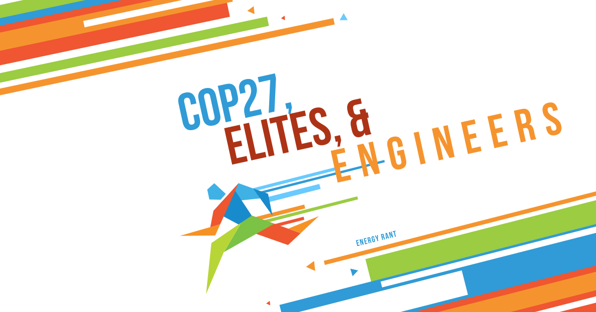 COP27, Elites, and Engineers, Michaels Energy