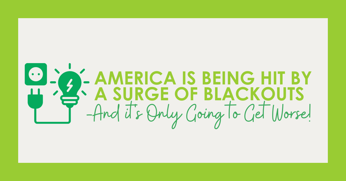 Image shows electricity with text "America is being hit by a surge of blackouts - and it's only going to get worse!"