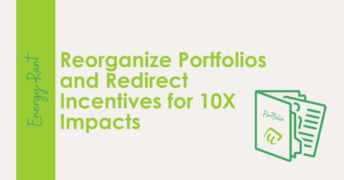 Image shows graphic of a portfolio and text "Reorganize Portfolios and Redirect Incentives for 10X Impacts."