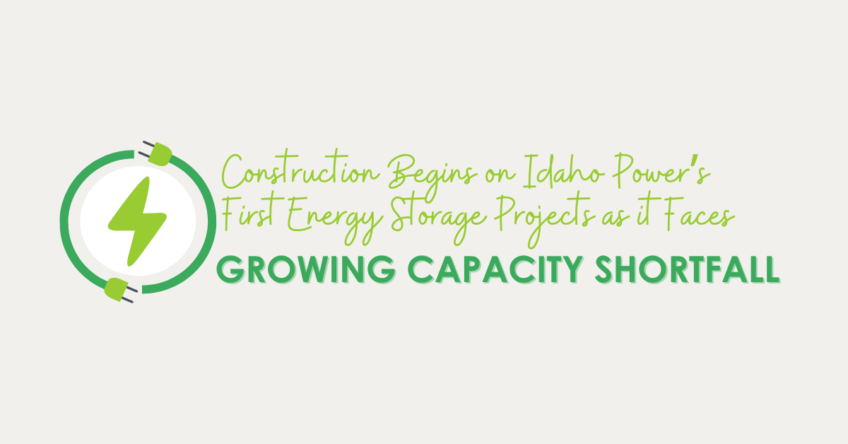 Construction Begins on Idaho Power’s First Energy Storage Projects as it Faces Growing Capacity Shortfall, Michaels Energy