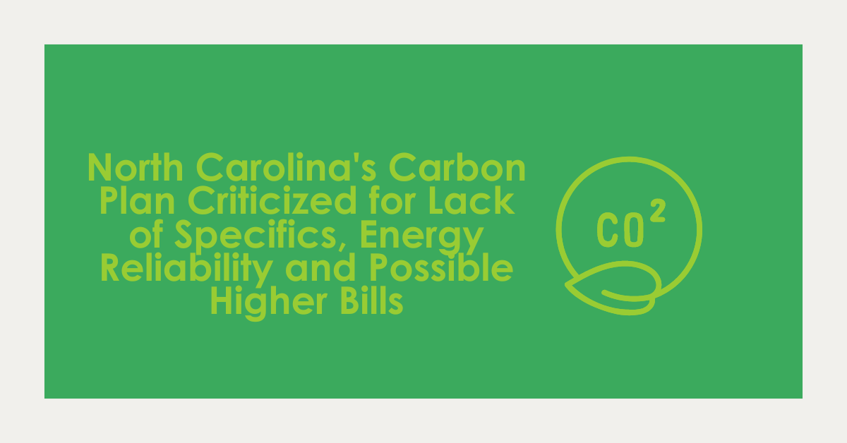 Image shows graphic of C02 and text "North Carolina's Carbon Plan Criticized for Lack of Specifics, Energy Reliability and Possible Higher Bills."