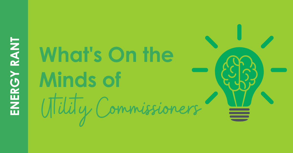 What&#8217;s On the Minds of Utility Commissioners, Michaels Energy