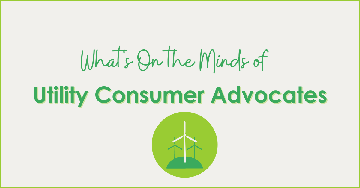 What’s on the Minds of Utility Consumer Advocates, Michaels Energy