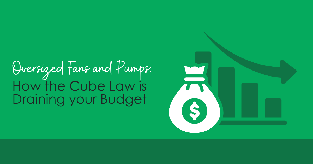 Oversized Fans and Pumps: How the Cube Law is Draining your Budget