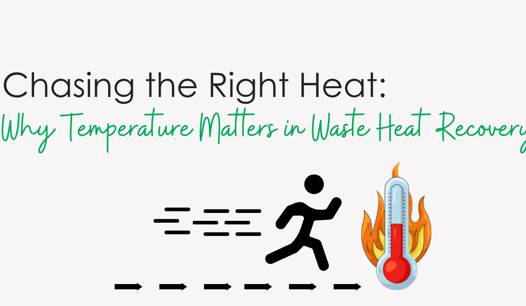 Chasing the Right Heat: Why Temperature Matters in Waste Heat Recovery