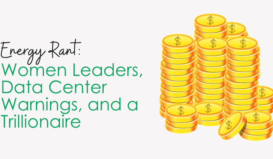 Women Leaders, Data Center Warnings, and a Trillionaire