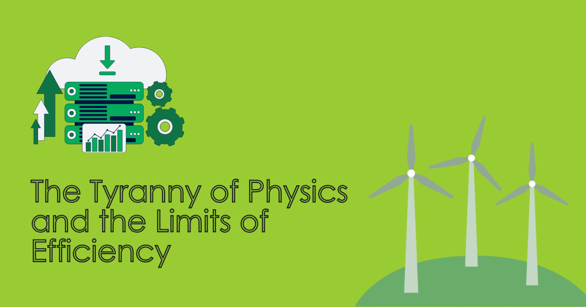 The Tyranny of Physics and the Limits of Efficiency