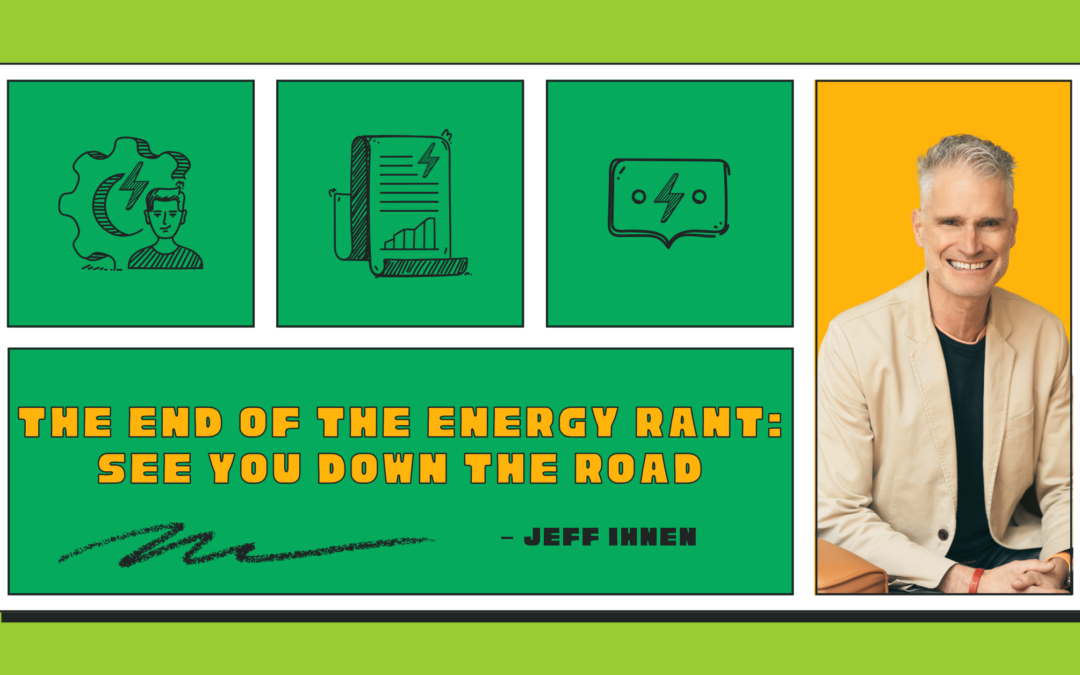 The End of the Energy Rant: See You Down the Road