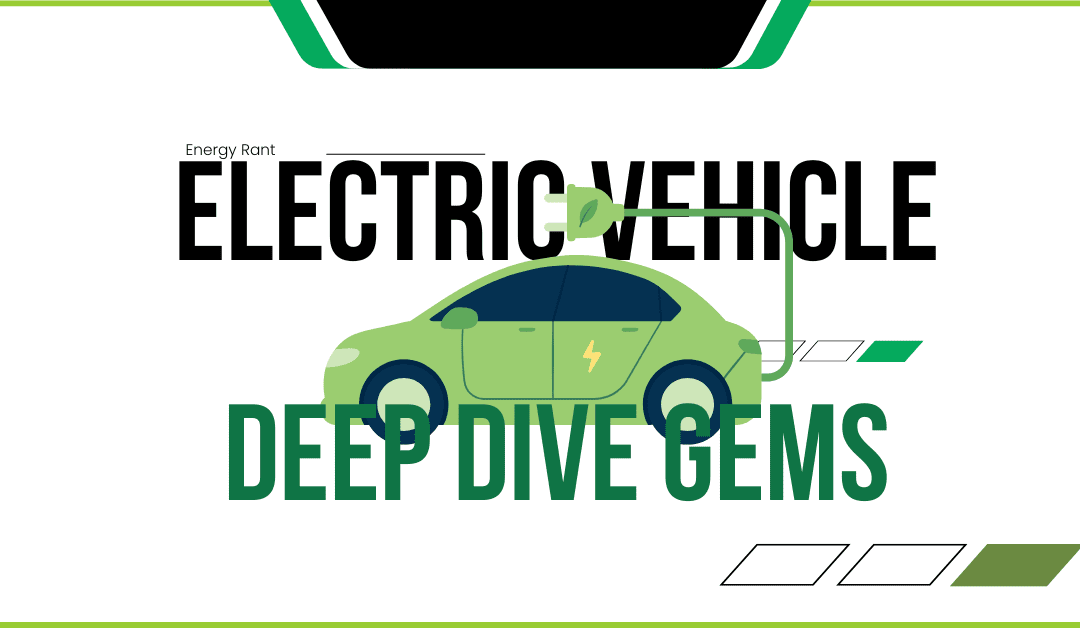 Electric Vehicle Deep Dive Gems