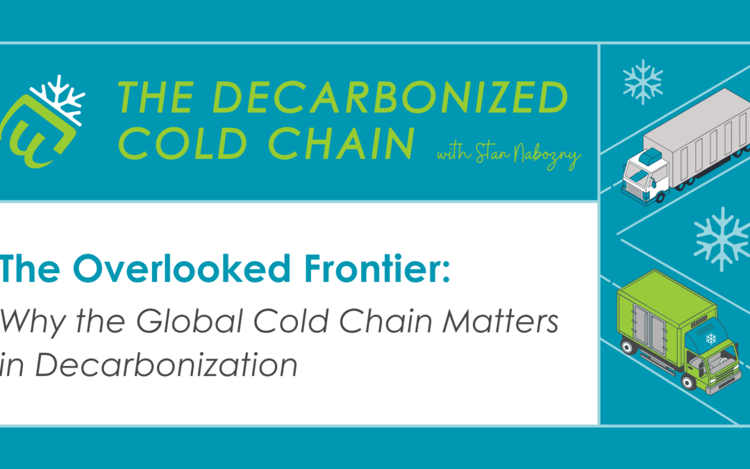 The Overlooked Frontier: Why the Global Cold Chain Matters in Decarbonization