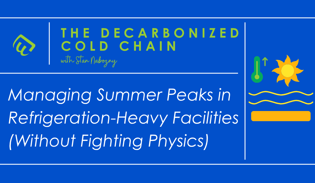 Managing Summer Peaks in Refrigeration-Heavy Facilities (Without Fighting Physics)