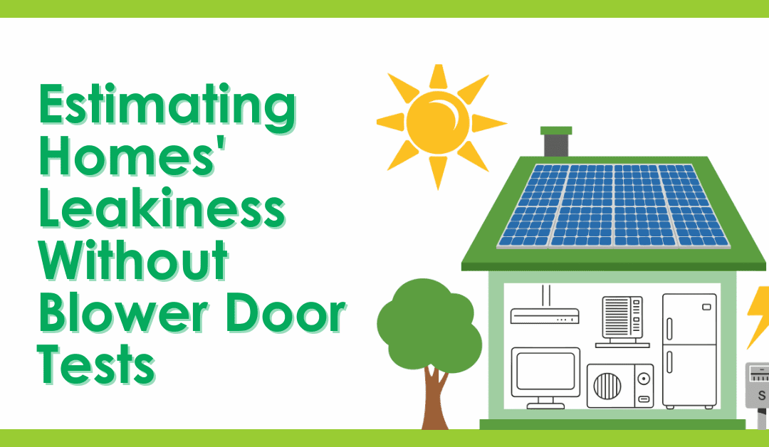 Estimating Homes’ Leakiness Without Blower Door Tests
