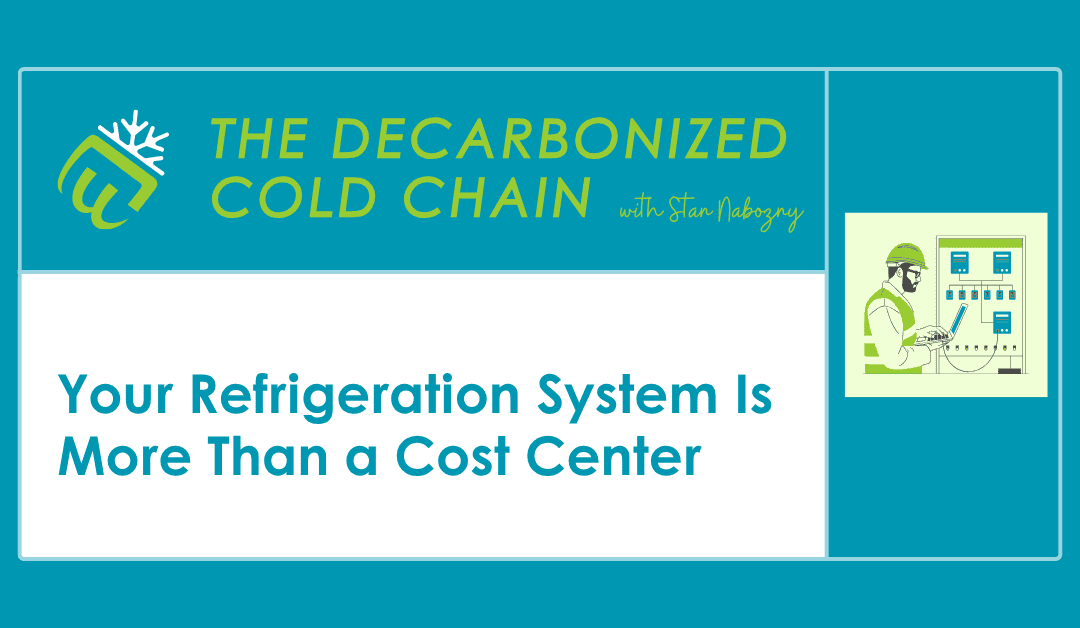 Your Refrigeration System Is More Than a Cost Center