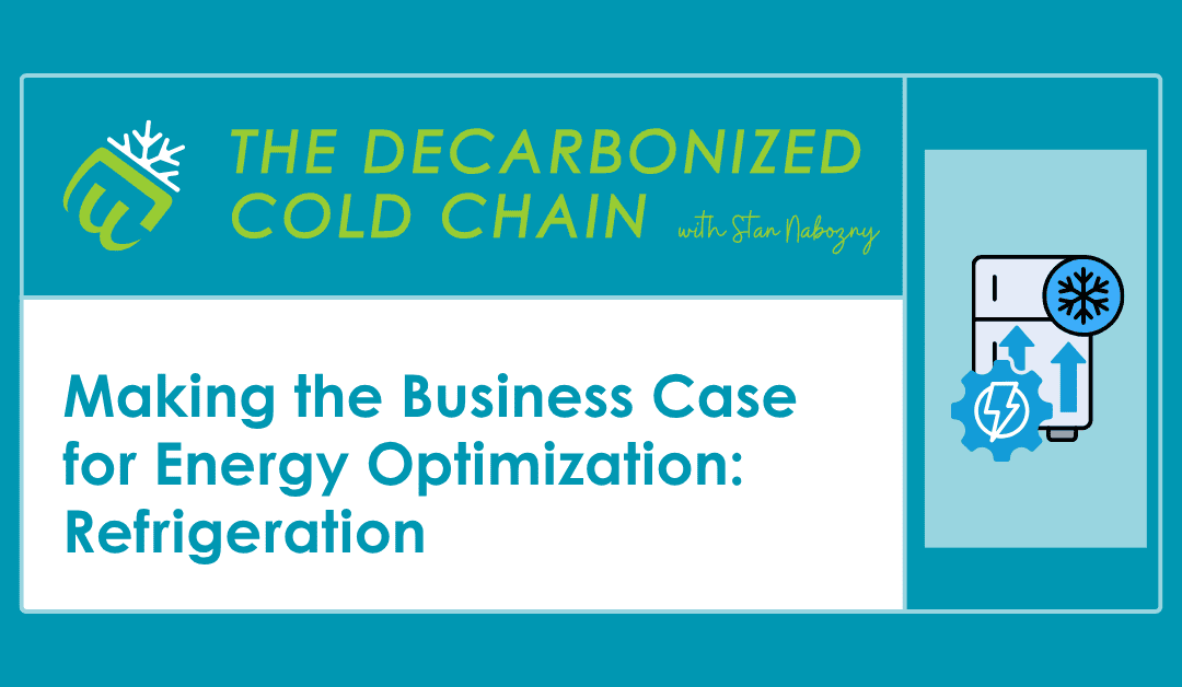 Making the Business Case for Energy Optimization: Refrigeration