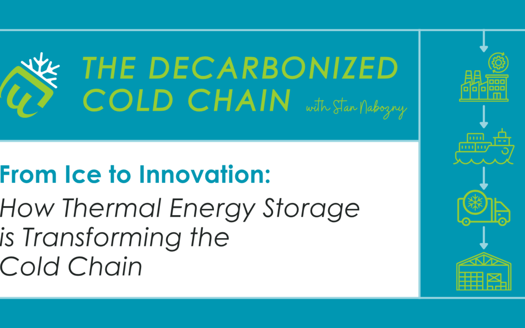 From Ice to Innovation: How Thermal Energy Storage Can Decarbonize the Global Cold Chain